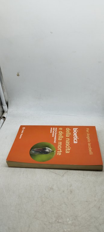 bioetica della nascita e della morte storia incompiuta dell'esistere umano