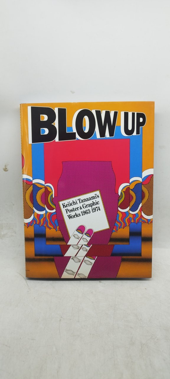 Blow Up: Keiichi Tanaami: Poster and Graphic Works 1963-1974
