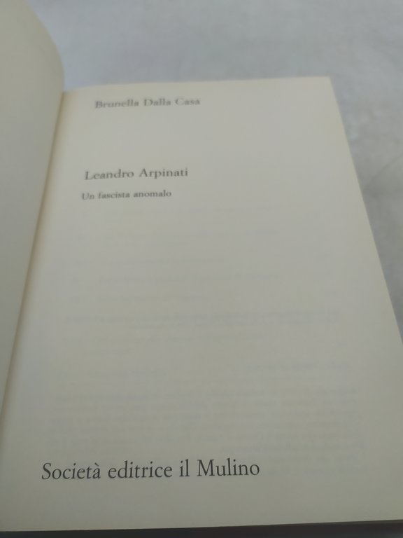 brunella della casa leandro arpinati un fascista anomalo il mulino