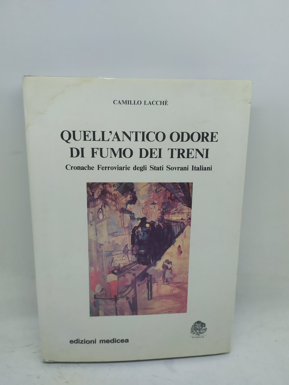 camillo lacchè quell'antico odore di fumo dei treni edizioni medicea