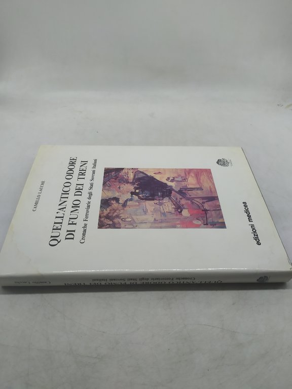 camillo lacchè quell'antico odore di fumo dei treni edizioni medicea