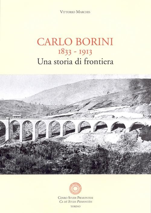 Carlo Borini. Una storia di frontiera. Memorie autografe di Carlo …