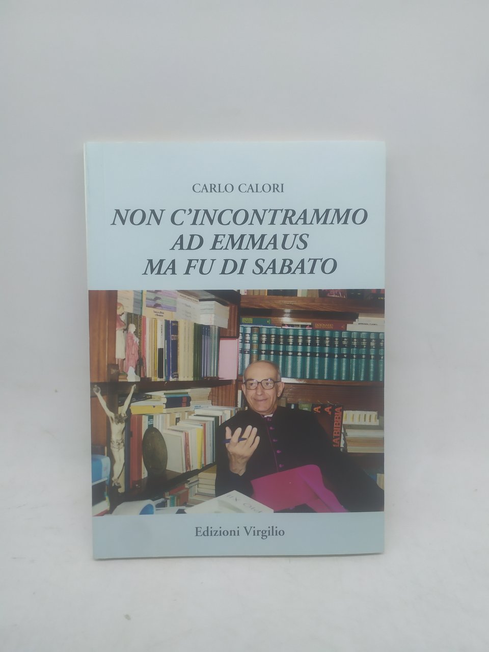carlo calori non c'incontrammo ad emmaus ma fu di sabato …