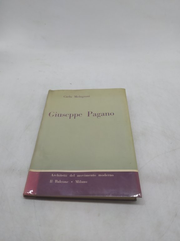 carlo melograni giuseppe pagano architetti del movimento moderno