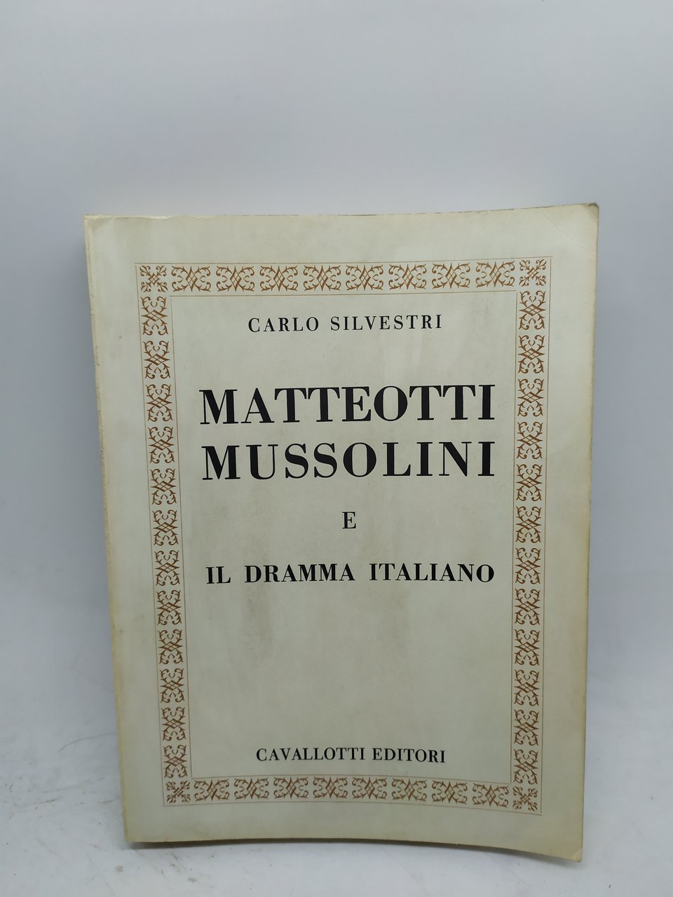 carlo silvestri matteotti mussolini e il dramma italiani cavallotti editori