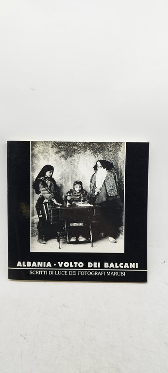 catalogo albania volto dei balconi scritti di luce dei fotografi marubi 