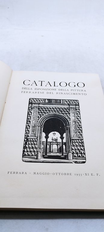 catalogo della esposizione della pittura ferrarese del rinascimento