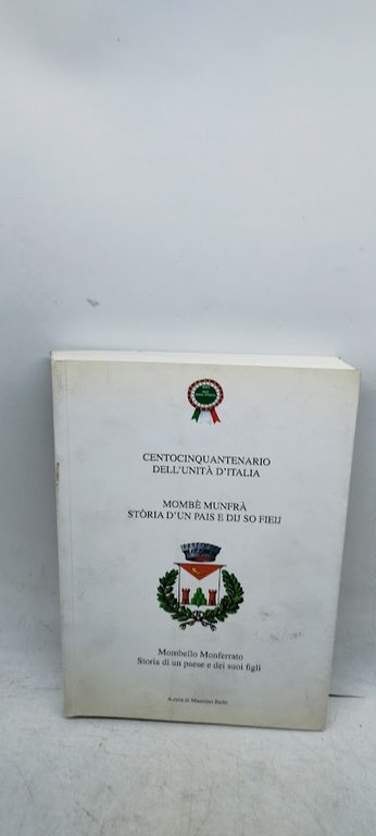 centocinquanenario dell'unità d'italia mombe munfra storia d'un pais e dij …
