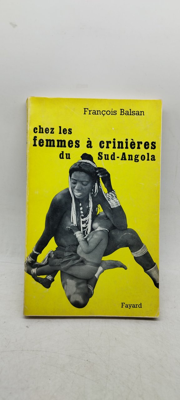 chez les femmes a crinieres du sud angola fayard francois …