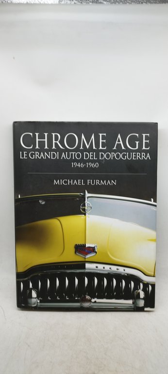 chrome age le grandi auto del dopoguerra 1946 1960