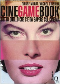Cinegamebook. Tutto quello che c'è da sapere sul cinema