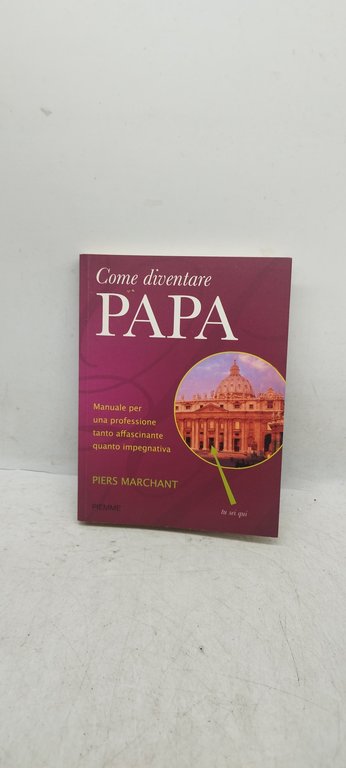 come diventare papa piemme