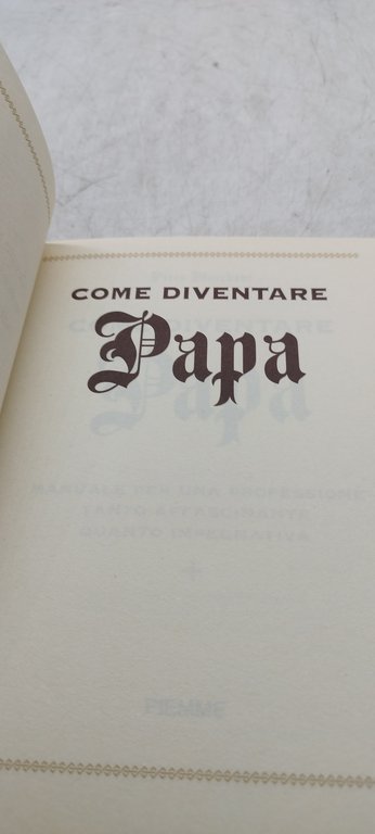 come diventare papa piemme