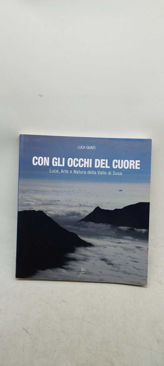 con gli occhi del cuore luca giunti luce arte e …