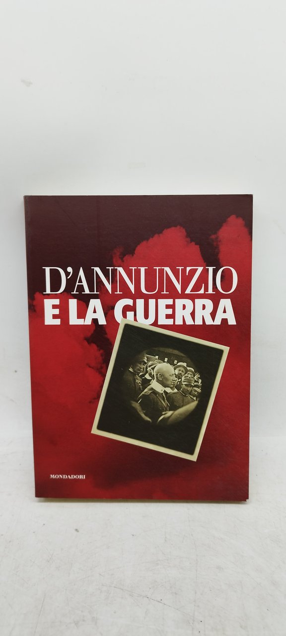 d'annunzio e la guerra mondadori
