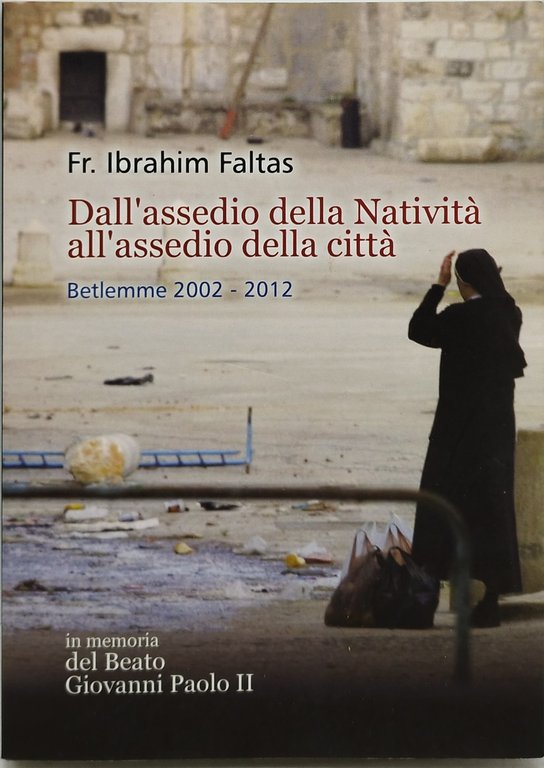 dall'assedio della natività all'assedio della città betlemme 2002 2012