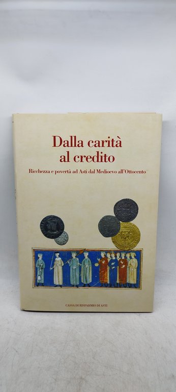 dalla carità al credito ricchezza e povertà ad asti dal …