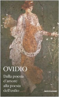 Dalla poesia d'amore alla poesia dell'esilio. Testo latino a fronte …