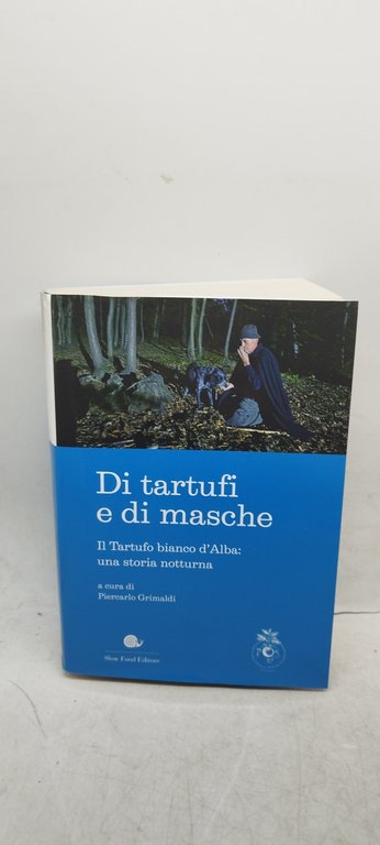 di tartufi e di masche il tartufo bianco d'alba una …