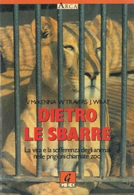 Dietro le sbarre :La vita e la sofferenza degli animali …