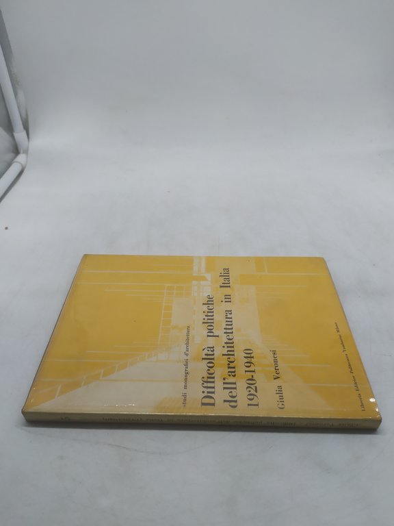 difficoltà politiche dell'architettura in italia 1920-1940 giulia veronesi