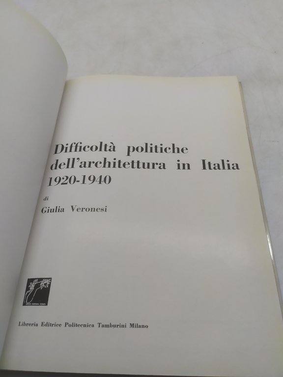difficoltà politiche dell'architettura in italia 1920-1940 giulia veronesi