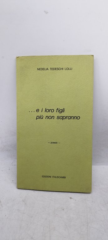 e i loro figli più non sapranno poesie nedelia tedeschi …