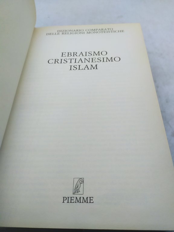 ebraismo cristianesimo islam dizioniario comporato delle religioni monoteistiche