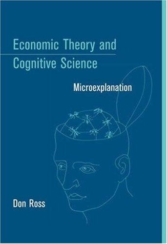 Economic Theory and Cognitive Science: Microexplanation