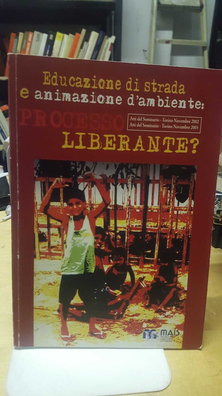 educazione di strada e animazione d'mbiente processo liberante?