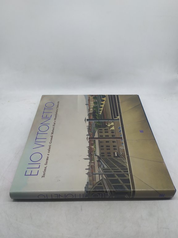 elio vittonetto torino,forme e colori ,grandi motori fiat e manifattura …