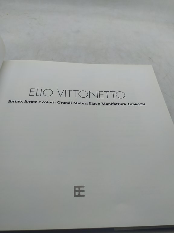 elio vittonetto torino,forme e colori ,grandi motori fiat e manifattura …