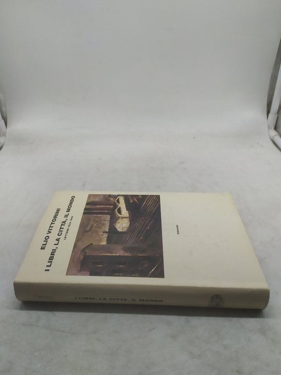 elio vittorini i libri la città il mondo lettere 1933-1943 …