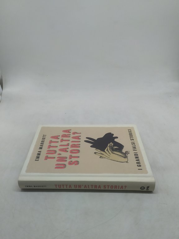 emma marriott tutta un'altra storia ? i grandi falsi storici