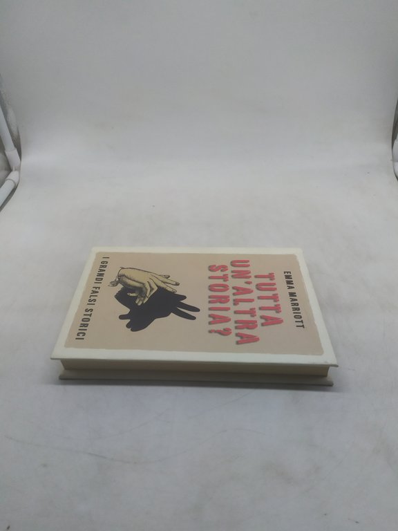 emma marriott tutta un'altra storia ? i grandi falsi storici