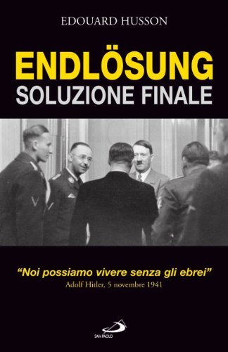 Endlösung. Soluzione finale. "Noi possiamo vivere senza gli ebrei". Adolf …