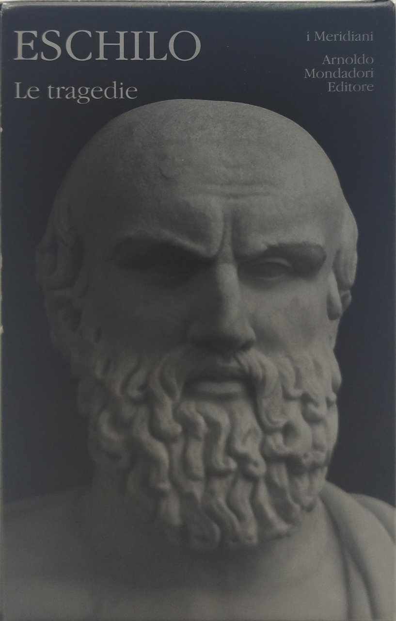eschilio le tragedie i meridiani mondadori