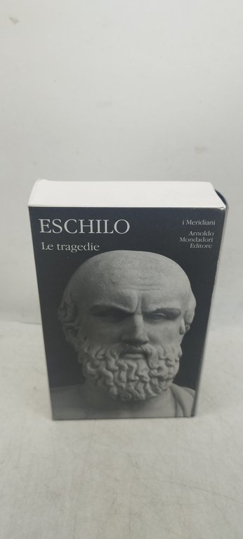 eschilio le tragedie i meridiani mondadori