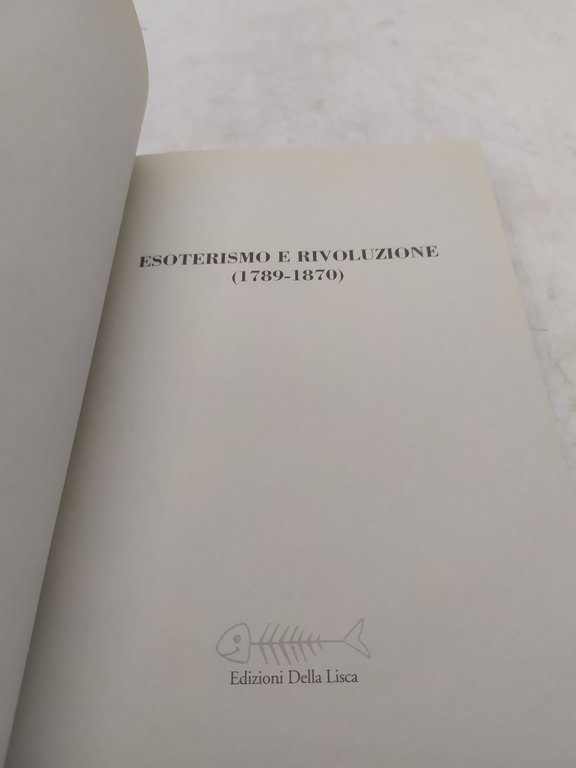 esoterismo e rivoluzione 1789-1870 edizioni della lisca