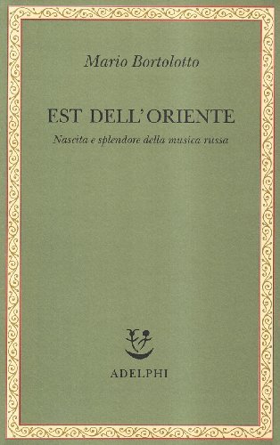 Est dell'Oriente. Nascita e splendore della musica russa