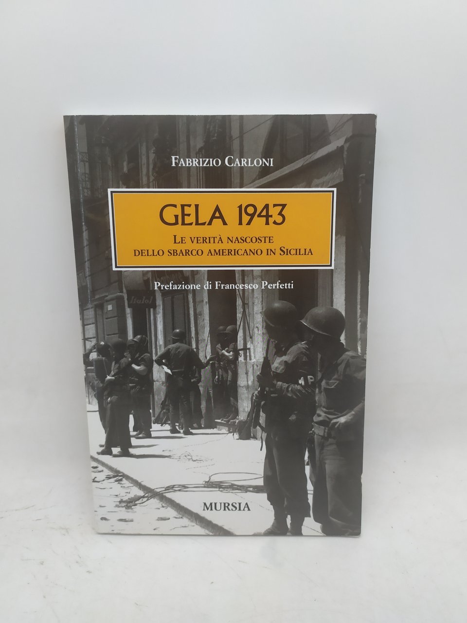 fabrizio carloni gela 1943 le verità nascoste dello sbarco americano …