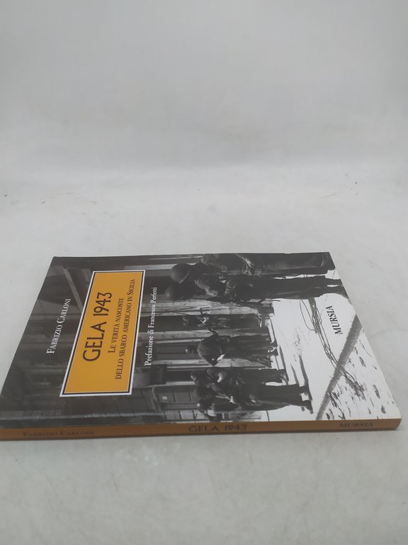 fabrizio carloni gela 1943 le verità nascoste dello sbarco americano …