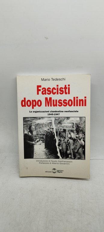 fascisti dopo mussolini le organizzazioni clandestine neofasciste 1945 1947 