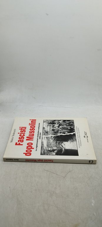 fascisti dopo mussolini le organizzazioni clandestine neofasciste 1945 1947