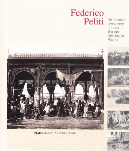 Federico Peliti. Un fotografo piemontese in India al tempo della …