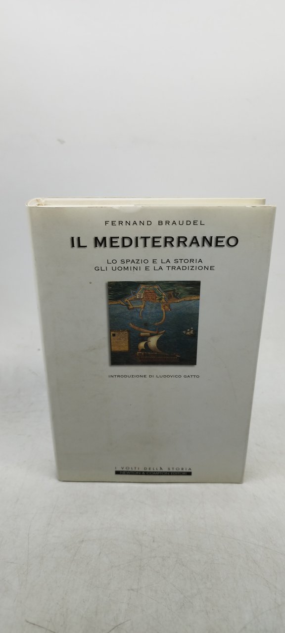 fernand braudel il mediterraneo lo spazio e la storia gli …