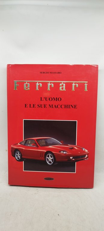 ferrari l'uomo e le sue macchine