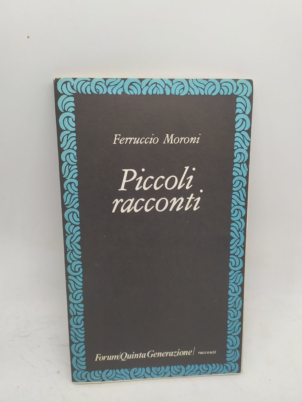 ferruccio moroni piccoli racconti forum qunta generazione racconti