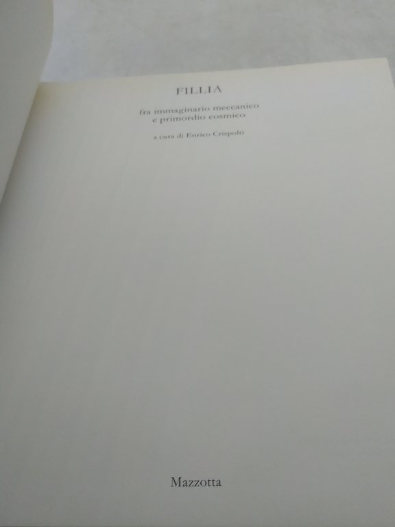 fillia mazzotta 1988 fra immaginario meccanico e primordio cosmico