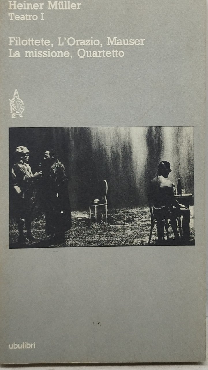 filottete l'ìorazio mauser la missione ,quartetto heiner muller teatro I